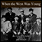When the West Was Young (Unabridged) audio book by Fredrick R. Becholdt