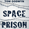 Space Prison (Unabridged) audio book by Tom Godwyn