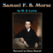 Samuel F.B. Morse (Unabridged)