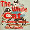 The White Cat (Unabridged)