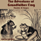 The Adventures of Grandfather Frog (Unabridged) audio book by Thornton W. Burgess