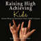 Raising High Achieving Kids: Seven Ways to Enhance Your Child's Future (Unabridged)