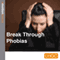 Break Through Phobias