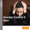 Anxiety Control It Now audio book by Mark Bjaer