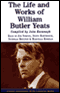 The Life and Works of William Butler Yeats (Unabridged) audio book by Compiled by John Kavanagh