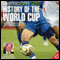The History of the World Cup  2010 Edition