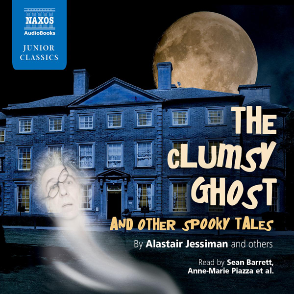 The Clumsy Ghost and Other Spooky Tales (Unabridged) audio book by Alastair Jessiman, Edward Ferrie, Margaret Ferrie, David Angus