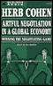 Artful Negotiation in a Global Economy: Winning the Negotiating Game (Unabridged) audio book by Herb Cohen