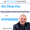 Its Time For Releasing Procrastination With Terry Elston: InternationalPrime-Selling NLP Hypnosis Audio audio book by Terry H Elston