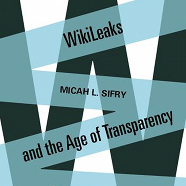 Wikileaks and the Age of Transparency (Unabridged)