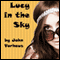 Lucy in the Sky (Unabridged) audio book by John Vorhaus