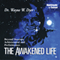 The Awakened Life: Beyond Success, Achievement and Performance audio book by Wayne Dyer