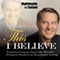 This I Believe: Timeless Lessons from the World's Greatest Student of Successful Living audio book by Vic Conant