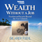 Wealth Without a Job: Freedom and Security Beyond the 9 to 5 Lifestyle (Unabridged)