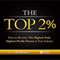 The Top 2%: How to Become the Highest-Paid, Highest-Profile Person in Your Industry (Unabridged)
