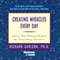 Creating Miracles Everyday: How to Turn Ordinary Moments into Extraordinary Experiences audio book by Richard Carlson