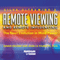 Remote Viewing and Remote Influencing: The Next Evolution in Mind Power