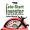 The Late-Start Investor: The Better Late Than Never Prosperity Plan (Unabridged)