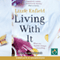 Living With It (Unabridged) audio book by Lizzie Enfield