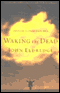 Waking the Dead: The Glory of a Heart Fully Alive (Unabridged) audio book by John Eldredge