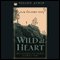 Wild at Heart: Discovering the Secret of a Man's Soul (Unabridged) audio book by John Eldredge