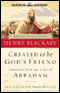 Created to be God's Friend: Lessons from the Life of Abraham (Unabridged) audio book by Dr. Henry Blackaby