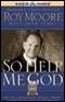 So Help Me God: The Ten Commandments, Judicial Tyranny, & the Battle for Religious Freedom (Unabridged)