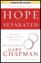Hope for the Separated: Wounded Marriages Can Be Healed (Unabridged) audio book by Gary Chapman