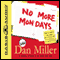 No More Mondays: Fire Yourself -- And Other Revolutionary Ways to Discover Your True Calling at Work (Unabridged) audio book by Dan Miller
