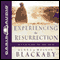 Experiencing the Resurrection: The Everyday Encounter That Changes Your Life (Unabridged) audio book by Henry Blackaby