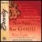 Not Safe, But Good: Short Stories Sharpened by Faith audio book by Bret Lott