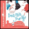 Don't Miss Your Life!: An Uncommon Guide to Living with Freedom, Laughter, and Grace (Unabridged) audio book by Charlene Ann Baumbich