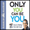 Only You Can Be You: 21 Days to Making Your Life Count (Unabridged) audio book by Erik Rees