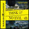 Think No Evil: Inside the Story of the Amish Schoolhouse Shooting...and Beyond (Unabridged) audio book by Jonas Beiler, Shawn Smucker