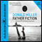 Father Fiction: Chapters for a Fatherless Generation (Unabridged) audio book by Donald Miller
