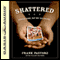 Shattered: Struck Down, But Not Destroyed (Unabridged) audio book by Frank Pastore, Ellen Vaughn