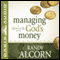 Managing God's Money: A Biblical Guide (Unabridged) audio book by Randy Alcorn