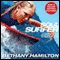 Soul Surfer: A True Story of Faith, Family, and Fighting to Get Back on the Board (Unabridged) audio book by Bethany Hamilton