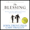The Blessing: Giving the Gift of Unconditional Love and Acceptance (Unabridged) audio book by John Trent, Gary Smalley