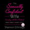 The Sexually Confident Wife: Connect With Your Husband in Mind, Heart, Body, Spirit (Unabridged) audio book by Shannon Ethridge