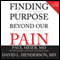 Finding Purpose Beyond Our Pain: Uncover the Hidden Potential in Life's Most Common Struggles (Unabridged) audio book by David L Henderson