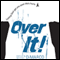 Over It: Letting God Get You Past Life's Hurts (Unabridged) audio book by Hayley DiMarco, Michael DiMarco