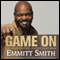 Game On: Find Your Purpose -- Pursue Your Dream (Unabridged) audio book by Emmitt Smith