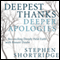 Deepest Thanks, Deeper Apologies: Reconciling Deeply Held Faith with Honest Doubt (Unabridged) audio book by Stephen Shortridge