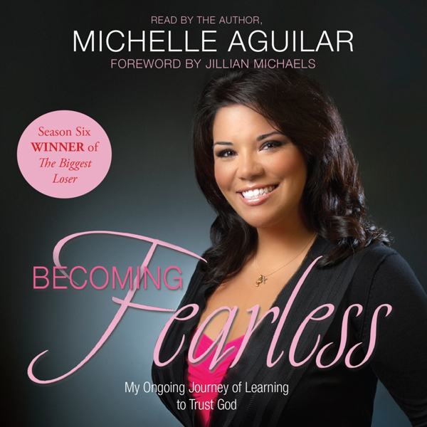Becoming Fearless: My Ongoing Journey of Learning to Trust God (Unabridged)