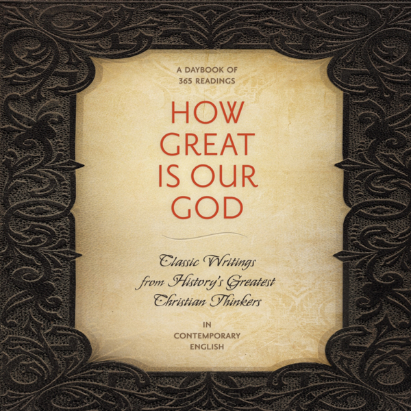 How Great Is Our God: Classic Writings from History's Greatest Christian Thinkers in Contemporary Language (Unabridged) audio book by Ignatius, C. S. Lewis, John Calvin, Augustine, Dietrich Bonhoeffer, Thomas Aquinas, Martin Luther, John Wesley, Karl Barth