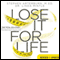 Lose It for Life: The Total Solution - Spiritual, Emotional, Physical--for Permanent Weight Loss (Unabridged) audio book by Stephen Arterburn, Linda Mintle