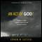 An Act of God?: Answers to Tough Questions about God's Role in Natural Disasters (Unabridged) audio book by Erwin W. Lutzer