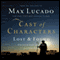 Cast of Characters: Lost and Found: Encounters with the Living God (Unabridged) audio book by Max Lucado