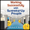 Working Successfully with Screwed-Up People (Unabridged) audio book by Elizabeth B. Brown